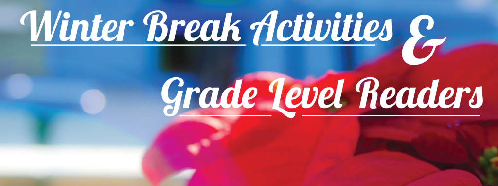 Winter Break Activities and Grade Level Readers!!!